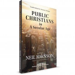 Public Christians in A Secular Age (Neil Johnson) PAPERBACK