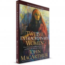 Twelve Extraordinary Women (John MacArthur) PAPERBACK