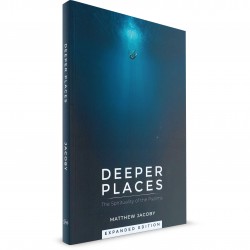 Deeper Places: The Spirituality of the Psalms (Matthew Jacoby) PAPERBACK