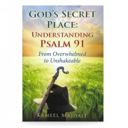 God's Secret Place: Understanding Psalm 91-From Overwhelmed to Unshakeable (Kameel Majdali) PAPERBACK