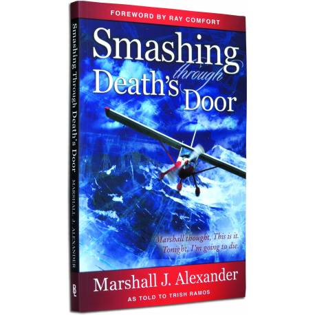 Smashing Through Death's Door (Marshall J Alexander) PAPERBACK