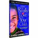 How To Really Love Your Child (Dr Ross Campbell M.D.) PAPERBACK