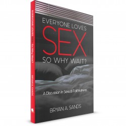 Everyone Loves Sex so Why Wait? (Bryan A Sands) PAPERBACK