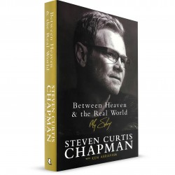 Between Heaven & the Real World (Steven Curtis Chapman with Ken Abraham) PAPERBACK