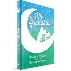 To My Grandkid: Memories & Wisdom from a Grandparent's Heart