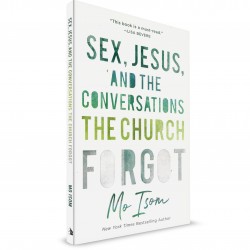 Sex, Jesus and the Conversations the Church Forgot (MO ISOM)