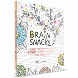 Brain Snacks: Good-for-your-Soul Puzzles and Activities for Adults (Mary Eakin)