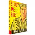 Shoot Me First (Grant Lock) PAPERBACK