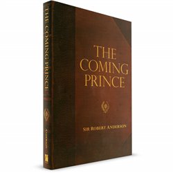 The Coming Prince (Sir Robert Anderson)