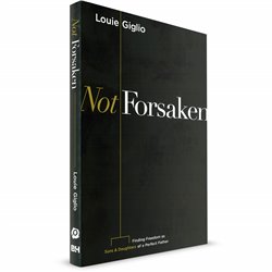  Not Forsaken: Finding Freedom as Sons & Daughters of a Perfect Father (Louie Giglio)