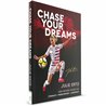 Chase Your Dreams: How Soccer Taught Me Strength,Presverance,Leadership (Julie Ertz)