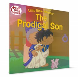 The Prodigal Son/The Faithful Servant Flip-Over book (Little Bible Heroes Series)