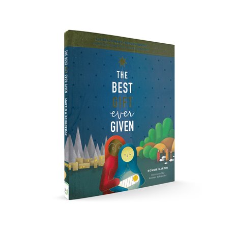 The Best Gift Ever Given: A 25 Day Journey Through Advent From God's Good Gift to God's Great Son