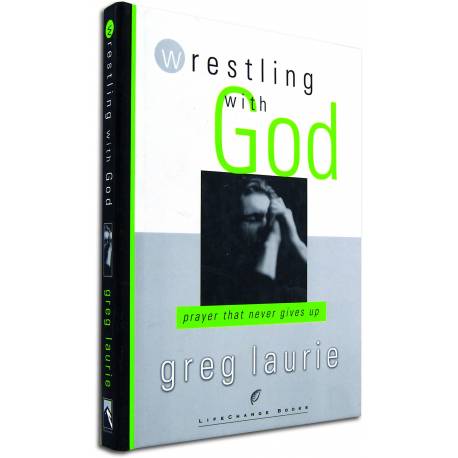 Wrestling With God (Greg Laurie) HARDCOVER