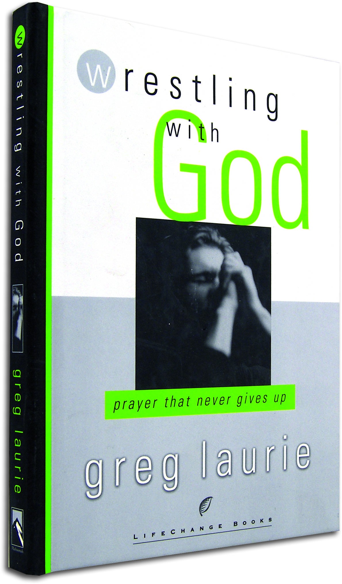 Prayer That Never Gives Up by Greg Laurie Awesome Book Wrestling with God NEW 