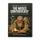 The Moses Controversy: Who wrote the frist books of The Bible