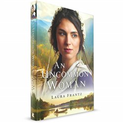 An Uncommon Woman (Laura Frantz)