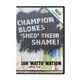 Champion Blokes "Shed" Their Shame (Ian 'Watto' Watson) AUDIO BOOK