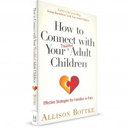How to Connect with Your Troubled Adult Children (Allison Bottke) PAPERBACK