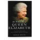 The Faith of Queen Elizabeth: The Poise, Grace and Quiet Strength Behind the Crown (Dudley Delffs) HARDCOVER