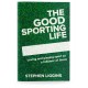 The Good Sporting Life: Loving and Playing Sport as a Follower of Jesus (Stephen Liggins) PAPERBACK