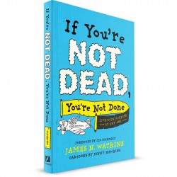If You're Not Dead, You're Not Done: Live With Purpose at any Age (James N. Watkins) PAPERBACK