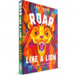 Roar Like A Lion: 90 Devotions to a Courageous Faith (Levi Lusko) HARDCOVER